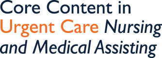 Core Content in Urgent Care Nursing and Medical Assisting